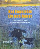 Kaj Engstr&ouml;m : liv och konst - F&aring;r&ouml;savannens lamm och Sm&aring;landsskogens v&auml;sen