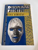 Disciplining Foucault. Feminism. Power, and the Body