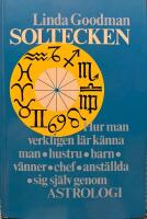 Soltecken : hur man verkligen l&auml;r k&auml;nna man, hustru, barn, v&auml;nner, chef, anst&auml;llda, sig sj&auml;lv genom astrologi