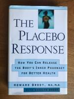 The Placebo Response : How You Can Release The Body's Inner Pharmacy for Better Health