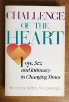 Challenge of the Heart : Love, Sex, and Intimacy in Changing Times
