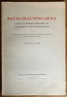 Bataljm&aring;lningarna i Carl X Gustafs och Carl XI:s gallerier p&aring; Drottningholm : ett bidrag till k&auml;nnedom om deras tillkomst och tidigaste &ouml;den