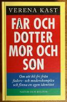 Far och dotter - mor och son : om att bli fri fr&aring;n faders- och moderskomplex och finna en egen identitet
