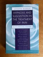 Hypnosis and Suggestion in the Treatment of Pain : a Clinical Guide