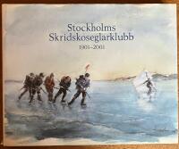 Stockholms skridskoseglarklubb 1901-2001 : en spegling av 100 &aring;r
