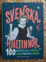 SVENSKA HJ&Auml;LTINNOR 100 BER&Auml;TTELSER OM SMARTA, STARKA OCH MODIGA  KVINNOR