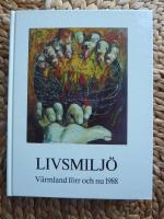 LIVSMILJ&Ouml;. V&Auml;RMLAND F&Ouml;RR OCH NU 1988