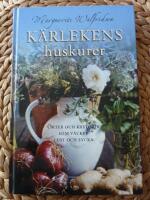 K&Auml;RLEKENS HUSKURER. &Ouml;rter och kryddor som v&auml;cker lust och lycka