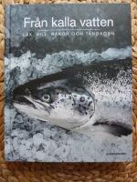 FR&Aring;N KALLA VATTEN Lax, sill, r&auml;kor och t&aring;ngkorn