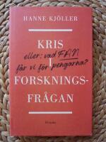 KRIS I FORSKNINGSFR&Aring;GAN  - eller: vad fan f&aring;r vi f&ouml;r pengarna