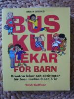 BUSKUL LEKAR F&Ouml;R BARN : Kreativa lekar och aktiviteter f&ouml;r barn mellan 3 och 6 &aring;r