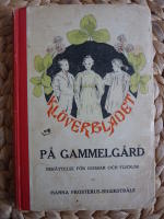 KL&Ouml;VERBLADET P&Aring; GAMMELG&Aring;RD - BER&Auml;TTELSE F&Ouml;R GOSSAR OCH FLICKOR