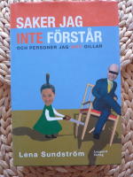 SAKER JAG INTE F&Ouml;RST&Aring;R OCH PERSONER JAG INTE GILLAR
