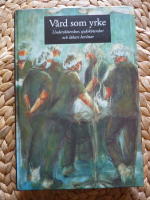 V&Aring;RD SOM YRKE - UNDERSK&Ouml;TERSKOR, SJUKSK&Ouml;TERSKOR OCH L&Auml;KARE BER&Auml;TTAR