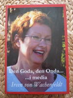 DEN GODA, DEN ONDA...I MEDIA