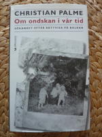 OM ONDSKAN I V&Aring;R TID. S&Ouml;KANDET EFTER R&Auml;TTVISA P&Aring; BALKAN