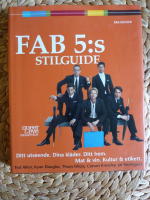 FAB 5:S STILGUIDE. DITT UTSEENDE. DINA KL&Auml;DER. DITT HEM. MAT & VIN. KULTUR OCH ETIKETT