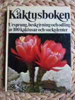 KAKTUSBOKEN. URSPRUNG, BESKRIVNING OCH ODLING AV 100 KAKTUSAR OCH SUCKULENTER