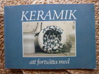 KERAMIK - ATT FORTS&Auml;TTA MED