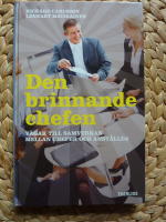 DEN BRINNANDE CHEFEN : V&auml;gar till samverkan mellan chefer och anst&auml;llda