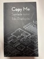 Copy me : samlade texter fr&aring;n Piratbyr&aring;n