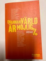 En annan v&auml;rld &auml;r m&ouml;jlig : Attac