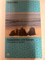 Arabv&auml;rlden och Europa : ett arabiskt perspektiv