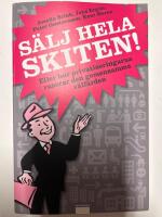 S&auml;lj hela skiten! : eller hur privatiseringarna raserar den gemensamma v&auml;lf&auml;rden