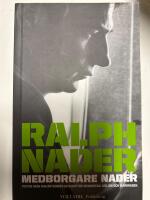 Medborgare Nader : texter fr&aring;n fem &aring;rtionden av kamp f&ouml;r m&auml;nniskan, milj&ouml;n och marknaden