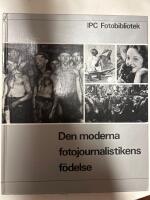 Den moderna fotojournalistikens f&ouml;delse