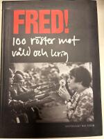 Fred! 100 r&ouml;ster mot v&aring;ld och krig