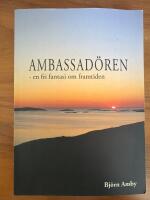 Ambassad&ouml;ren - en fri fantasi om framtiden