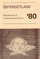 &Ouml;sterg&ouml;tland '80 - Meddelanden fr&aring;n &Ouml;sterg&ouml;tlands och Link&ouml;pings stads museum 