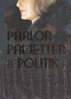 P&auml;rlor paljetter & politik : ett dynamiskt 1920-tal