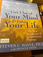 Get out of your mind & into your life : the new acceptance & commitment therapy