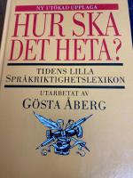 Hur ska det heta? : Tidens lilla spr&aring;kriktighetslexikon