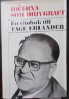 Ideerna som drivkraft, en v&auml;nbok till Tage Erlander
