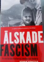 &Auml;lskade fascism : de svartbruna r&ouml;relsernas ideologi och historia