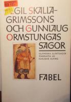 Egil Skallagrimssons och Gunnlaug Ormstungas sagor : isl&auml;ndska sl&auml;ktsagor
