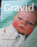 Gravid : kroppen, k&auml;nslorna, f&ouml;rlossningen, barnet