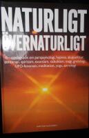 Naturligt-&Ouml;vernaturligt en uppslagsbok om parapsykologi, hypnps, akupunktur, zonterapi, spiritism, exorcism, ockultism, magi, grafologi, UFOfenomn, meditation, yoga, astrologi
