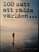 100 s&auml;tt att r&auml;dda v&auml;rlden