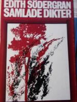 Samlade dikter : Edith S&ouml;dergran