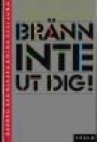 Br&auml;nn inte ut dig!