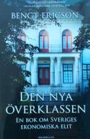 Den nya &ouml;verklassen : en bok om Sveriges ekonomiska elit