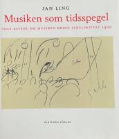 Musiken som tidsspegel : Tolv ess&auml;er om musiken kring sekelskiftet 1900