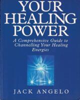 Your Healing Power; A Comprehensive Guide to Channeling Your Healing Energies