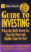 Rich dad&acute;s guide to investing; wht the Rich invest in, that the poor and mi