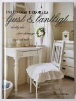 Inred och dekorera ljust och lantligt : shabby chic, slitet charmigt, nytt och n&ouml;tt