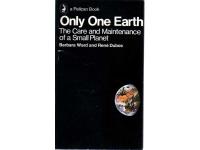 Only one Earth: the Care and Maintenance of a Small Planet